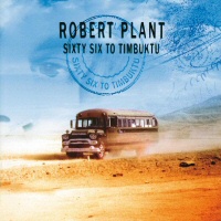 Sixty Six to Timbuktu - ROBERT PLANT