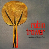 Roots and branches  - ROBIN TROWER 