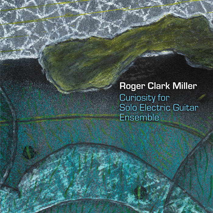 Curiosity for Solo Electric Guitar Ensemble - ROGER CLARK MILLER