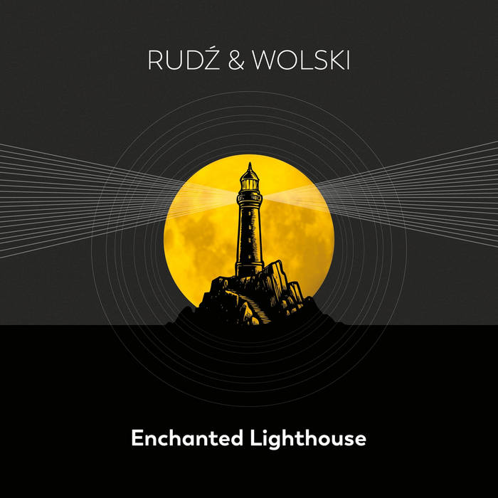 Enchanted Lighthouse - RUDZ and WOLSKI