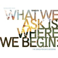 What We Ask Is Where We Begin (CD X2) - SANGUINE HUM