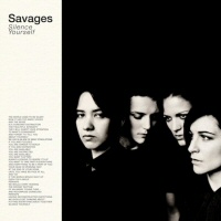 Silence yourself  - SAVAGES