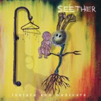 Isolate And Medicate  - SEETHER