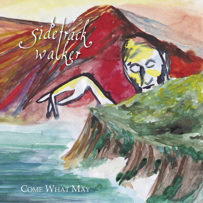 Come What May - SIDETRACK WALKER