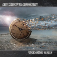 Wasting Time - SIX MINUTE CENTURY