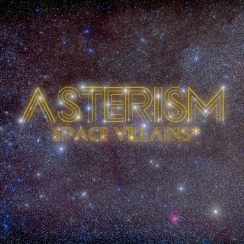 Asterism - SPACE VILLAINS