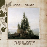 The Light Beyond The Shades  - SPLEEN ARCANA