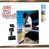 The sky is crying  - STEVIE RAY VAUGHAN 
