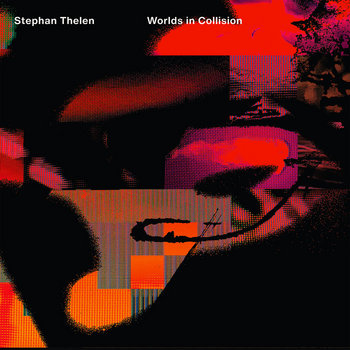 Worlds in collision - STEPHAN THELEN