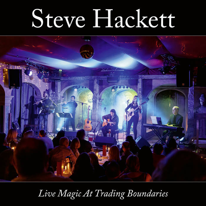 Live Magic At Trading Boundaries - STEVE HACKETT