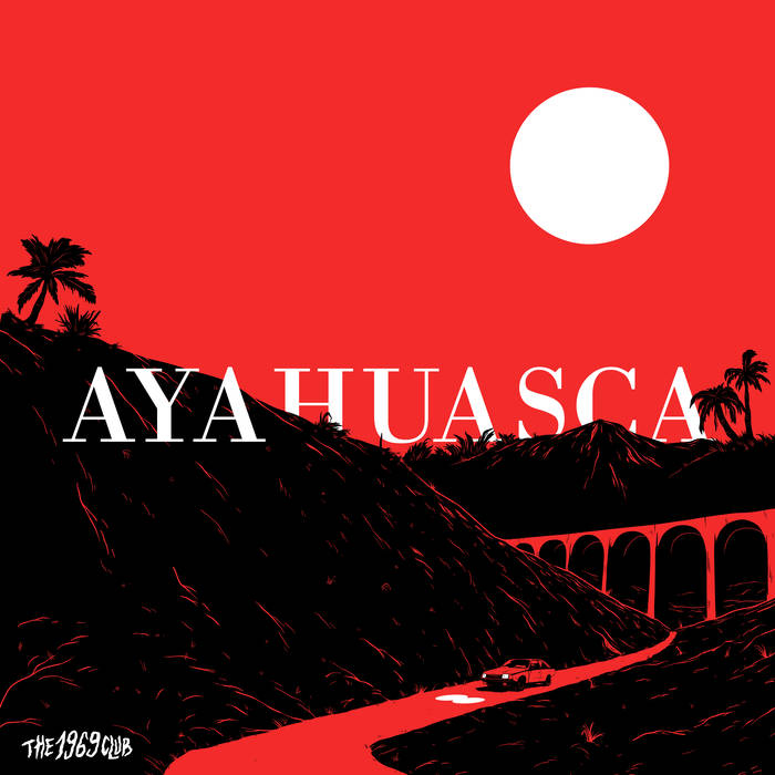 Ayahuasca - THE 1969 CLUB