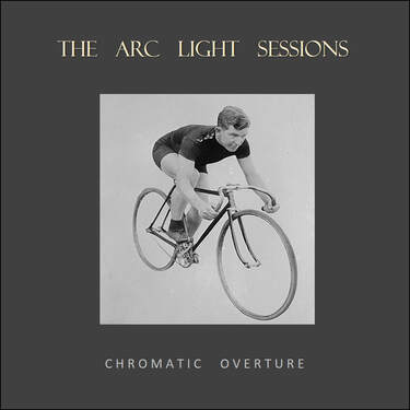 Chromatic Overture - THE ARC LIGHT SESSIONS