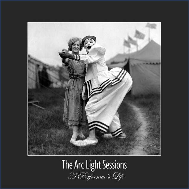 A Performer's life - THE ARC LIGHT SESSIONS