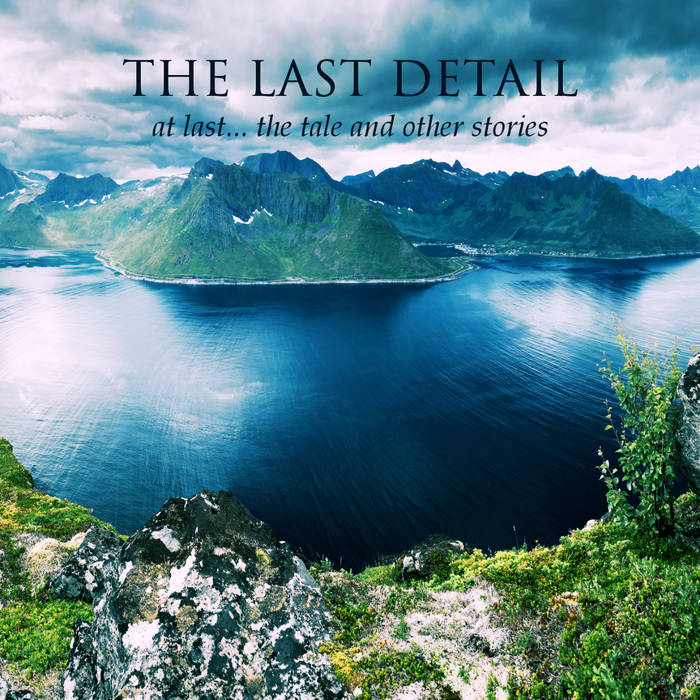 At Last...The Tale and Other Stories - THE LAST DETAILS