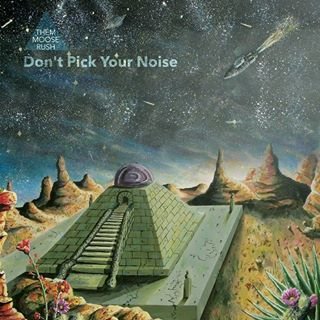 Don't pick your noise - THEM MOOSE RUSH