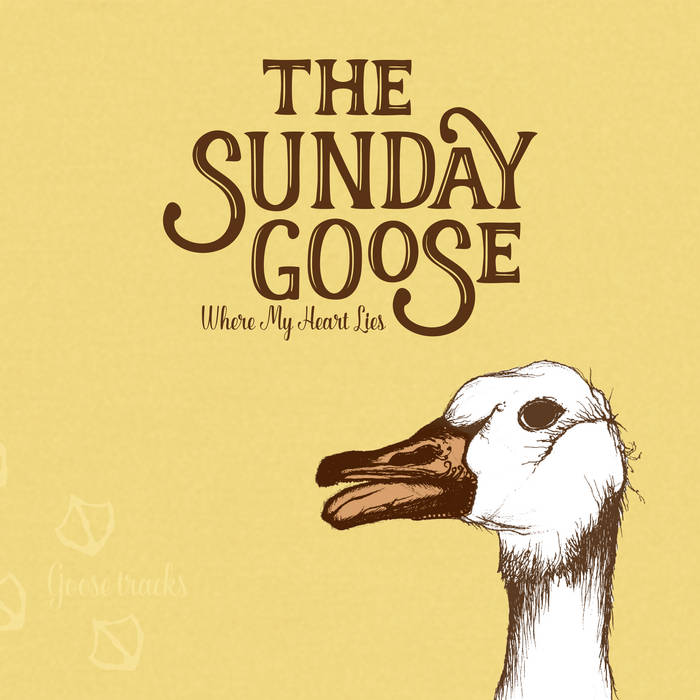 Where my heart lies - THE SUNDAY GOOSE