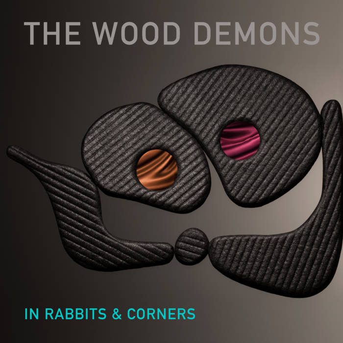 In Rabbits & Corners - THE WOOD DEMONS