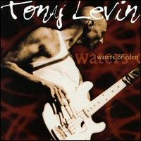 Waters of Eden - TONY LEVIN