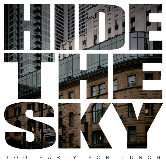 Hide the Sky - TOO EARLY FOR LUNCH