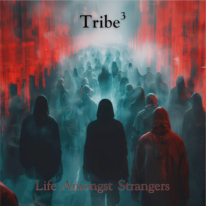Life Amongst Strangers - TRIBE3