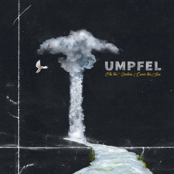 As the Water Cover the Sea - UMPFEL