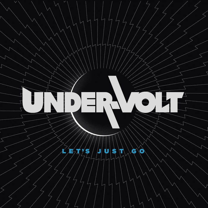 Let's Just Go - UNDER-VOLT