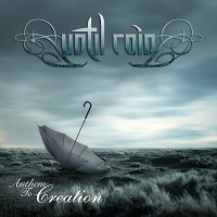 Anthem To Creation - UNTIL RAIN