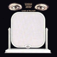 Look at yourself  - URIAH HEEP