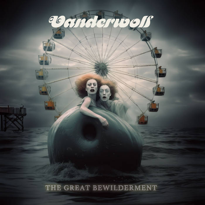 The Great Bewilderment - VANDERWOLF