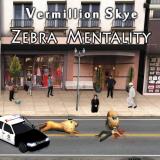 Zebra Mentality - VERMILLION SKYE