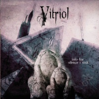 Into the Silence I Sink  - VITRIOL