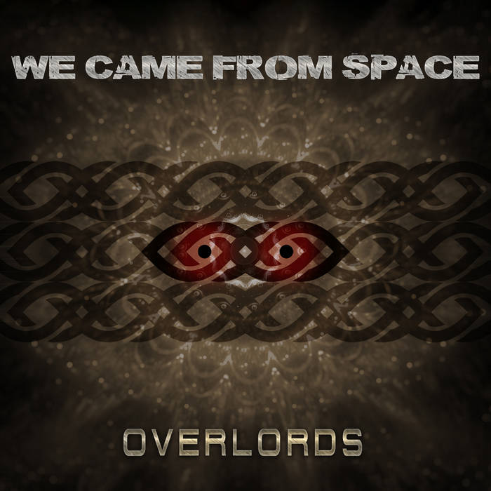 Overlords - WE CAME FROM SPACE