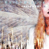 Sacrament - WHITE WILLOW