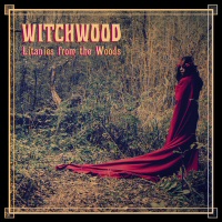 Litanies from the woods - WITCHWOOD