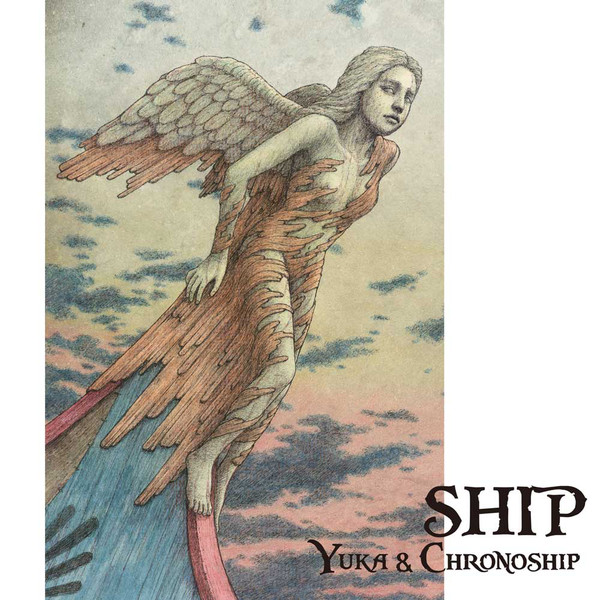 Ship - YUKA & CHRONOSHIP