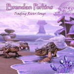 Trading River Songs - BRENDAN PERKINS