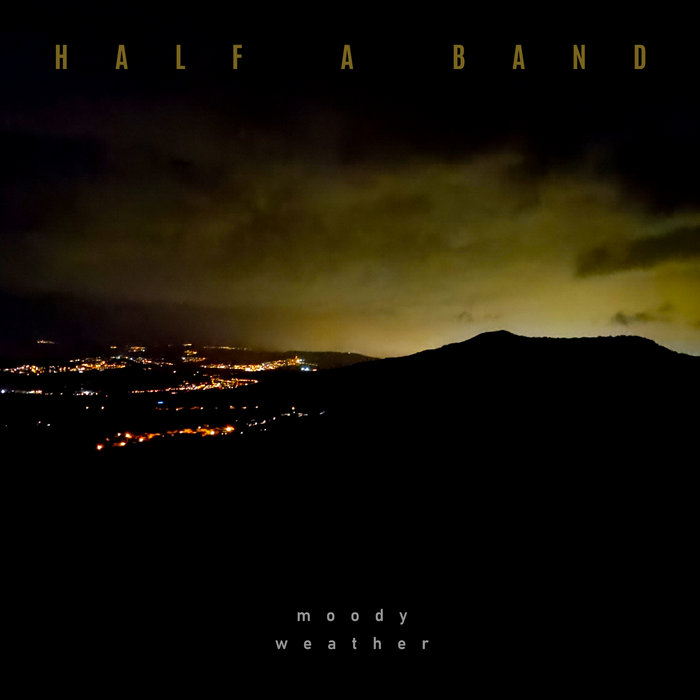 Moody Weather - HALF A BAND
