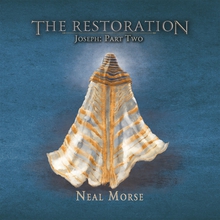 The Restoration - Joseph Pt. 2 - NEAL MORSE
