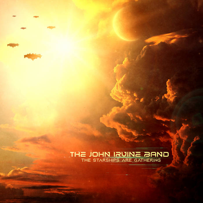 The Starships Are Gathering - THE JOHN IRVINE BAND