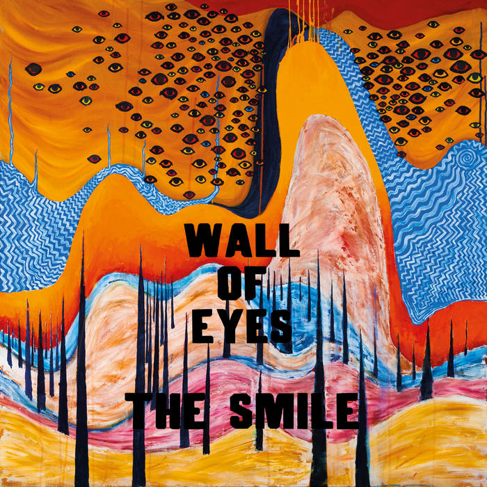 Wall of Eyes - THE SMILE (Thom Yorke Radiohead)
